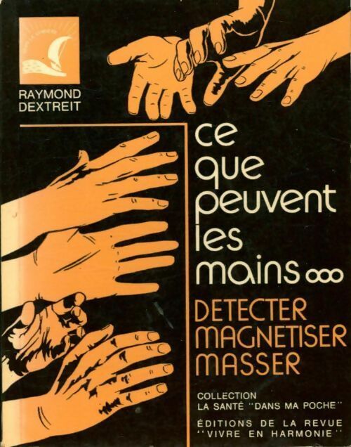 Ce que peuvent les mains - Raymond Dextreit -  La santé dans ma poche - Livre