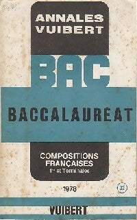 Annales du BAC 1ère et terminale 1978 : Compositions françaises - Inconnu -  Annales Vuibert - Livre