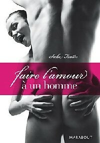 Faire l'amour à un homme - Sacha Fauster -  Bibliothèque Marabout - Livre