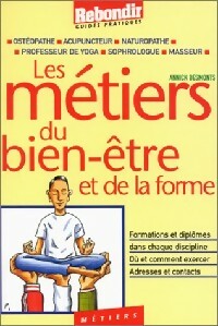 Les metiers du bien-être et de la forme - Annick Desmonts -  Guides pratiques - Livre