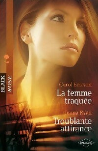 La femme traquée / Une troublante attirance - Jenna Ryan ; Carol Ericson -  Black Rose - Livre