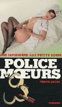 Une infirmière aux petits soins - Patrice Lucas -  Police des Moeurs - Livre