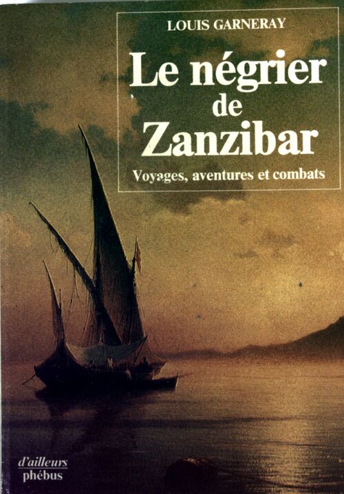Le négrier de Zanzibar - Louis Garneray -  D'ailleurs - Livre