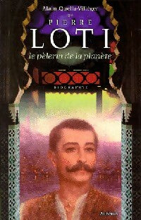 Pierre Loti, le pèlerin de la planète - Alain Quella-Villéger -  Aubéron GF - Livre