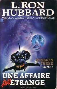 Mission Terre Tome IV : Une affaire très étrange - Ron Hubbard Lafayette -  Presses de la Cité GF - Livre