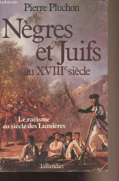 Nègres et juifs au XVIIIe siècle - Pierre Pluchon -  Tallandier GF - Livre