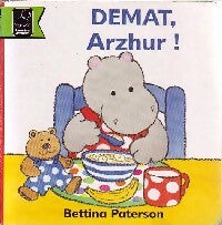 Demat, Arzhur ! - Bettina Paterson -  An Here GF - Livre