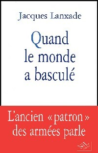 Quand le monde a basculé - Jacques Lanxade -  Nil GF - Livre