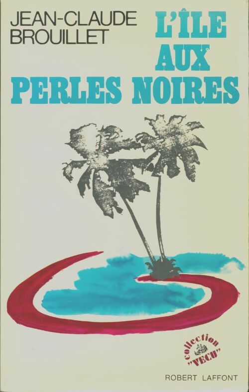 L'île aux perles noires - Jean-Claude Brouillet -  Vécu - Livre