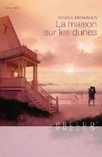 La maison sur les dunes - Pamela Browning -  Prélud' - Livre