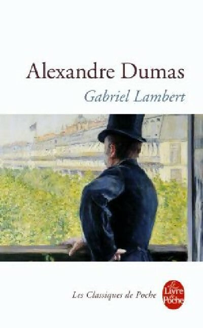 Gabriel Lambert ou le bagnard de l'opéra - Alexandre Dumas -  Le Livre de Poche - Livre