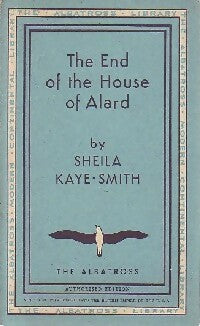 The end of the house of Alard - Sheila Kaye-Smith -  The Albatross - Livre