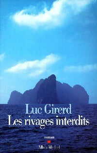 Les rivages interdits - Luc Girerd -  Albin Michel GF - Livre