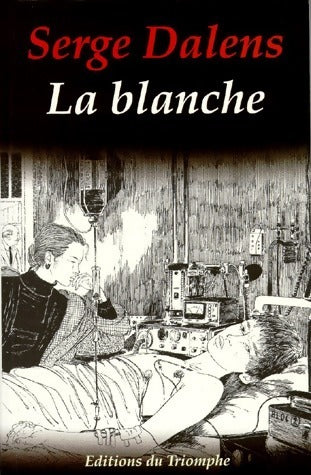 La blanche - Serge Dalens -  Triomphe GF - Livre