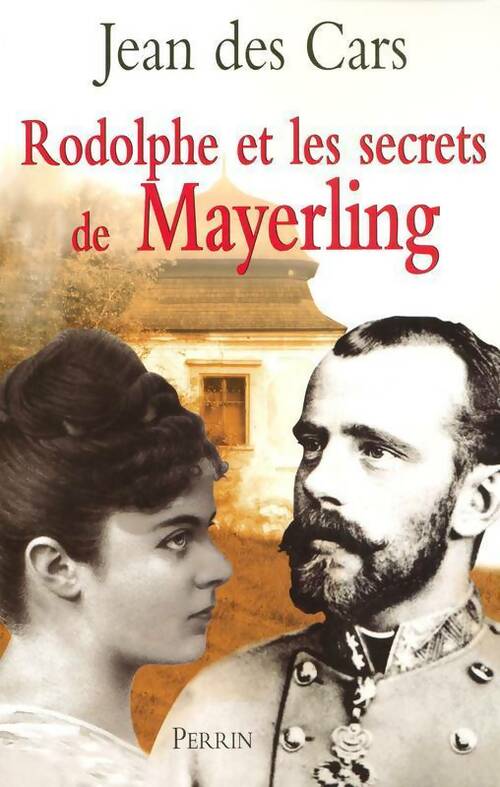 Rodolphe et les secrets de Mayerling - Jean Des Cars -  Perrin GF - Livre