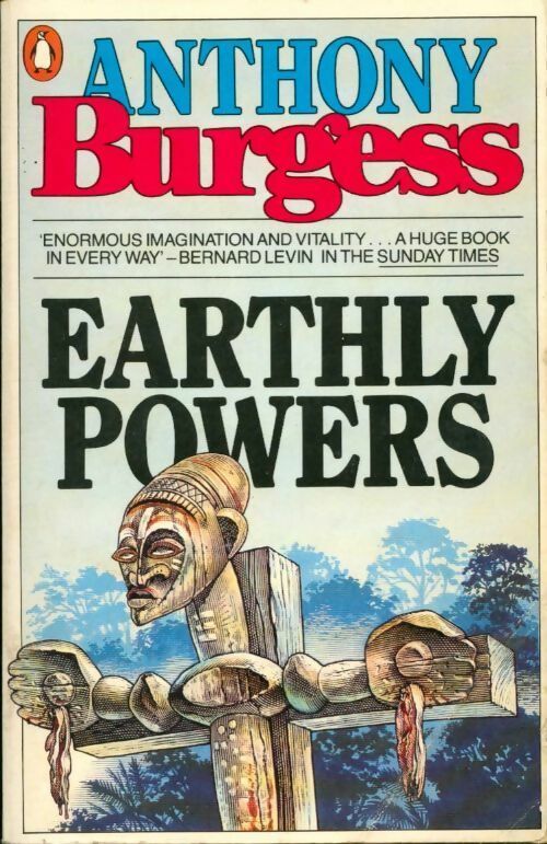 Earthly powers - Anthony Burgess -  Fiction - Livre