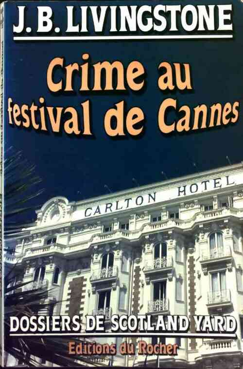 Crime au festival de Cannes - J.B. Livingstone -  Dossiers de Scotland Yard - Livre