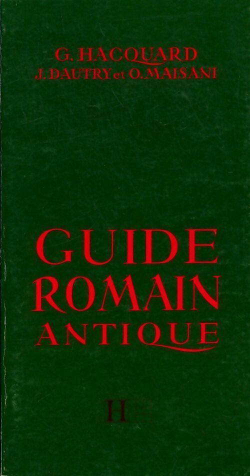 Guide romain antique - Georges Hacquard -  Hachette GF - Livre