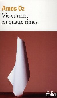Vie et mort en quatre rimes - Amos Oz -  Folio - Livre