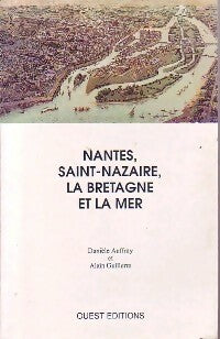 Nantes, Saint-Nazaire, la Bretagne et la mer - Danièle Auffray ; Alain Guillerm -  Ouest GF - Livre