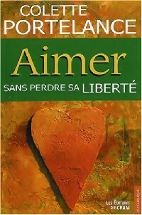 Aimer sans perdre sa liberté - Colette Portelance -  Psychologie - Livre