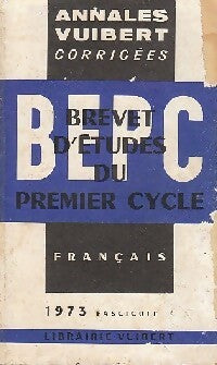 Annales corrigées du B.E.P.C. 1973 : Français fascicule 1 - Inconnu -  Annales corrigées Vuibert - Livre