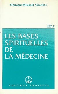 Les bases spirituelles de la médecine - Omraam Mikhaël Aïvanhov -  Izvor - Livre