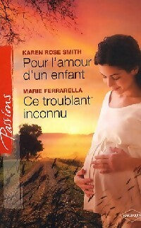 Pour l'amour d'un enfant / Ce troublant inconnu - Karen Rose Smith ; Marie Ferrerella -  Passions - Livre