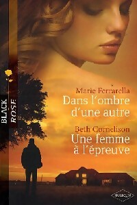 Dans l'ombre d'une autre / Une femme à l'épreuve - Marie Ferrarella ; Beth Cornelison -  Black Rose - Livre