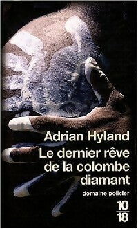 Le dernier rêve de la colombe diamant - Adrian Hyland -  10-18 - Livre