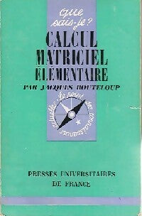 Calcul matriciel élémentaire - Jacques Bouteloup -  Que sais-je - Livre