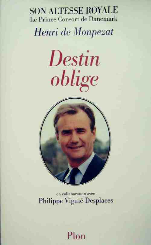 Destin oblige - henri De Monpezat -  Plon GF - Livre