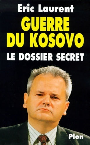 Guerre du Kosovo - Eric Laurent -  Plon GF - Livre