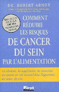 Comment réduire les risques de cancer du sein par l'alimentation - Robert Arnot -  First GF - Livre
