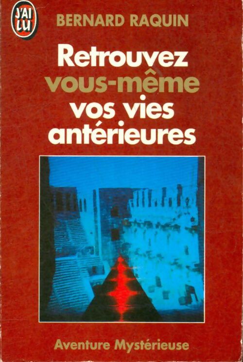 Retrouvez vous-même vos vies antérieures - Bernard Raquin -  J'ai Lu - Livre