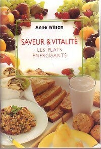 Saveur & vitalité. Les plats énergisants - Anne Wilson -  Könemann GF - Livre