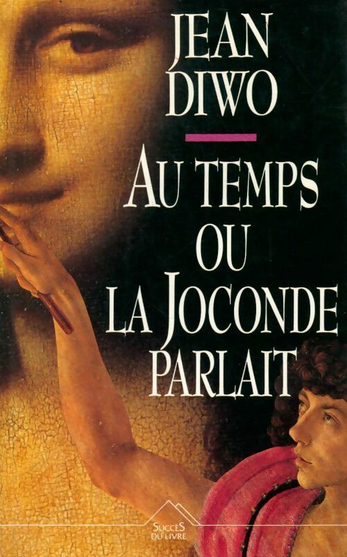 Au temps où la Joconde parlait - Jean Diwo -  Succès du livre - Livre