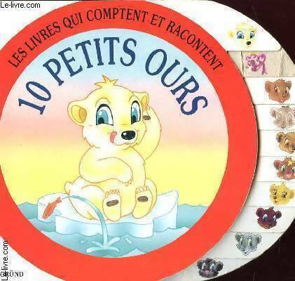 10 Petits ours - Inconnu -  Les livres qui comptent et qui racontent - Livre