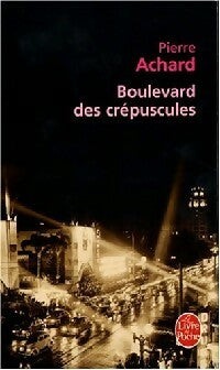 Boulevard des crépuscules - Pierre Achard -  Le Livre de Poche - Livre