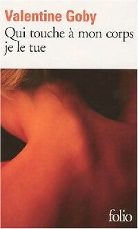 Qui touche à mon corps je le tue - Valentine Goby -  Folio - Livre