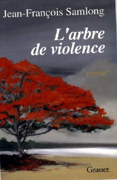 L'arbre de violence - Jean-François Samlong -  Grasset GF - Livre