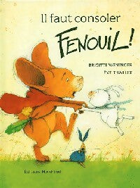 Il faut consoler Fenouil ! - Brigitte Weninger -  Nord-Sud GF - Livre