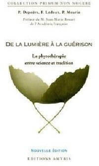 De la lumière à la guérison - F. Ledoux ; P. Depoërs ; P. Meurin -  Primum non nocere - Livre