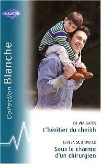 L'héritier du cheikh / Sous le charme d'un chirurgien - Teresa Southwick ; Olivia Gates -  Série Blanche - Livre