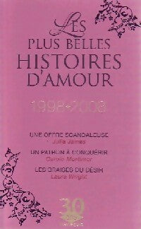 Les plus belles histoires d'amour 1998-2008 - Carole Mortimer ; Laura Wright ; Julia James -  Harlequin Hors-Série - Livre