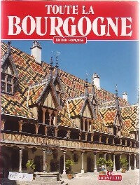 Toute la Bourgogne - Jean-Philippe Lecat -  Bonechi GF - Livre