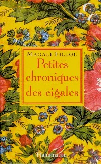 Petites chroniques des cigales - Magali Fillol -  Flammarion GF - Livre