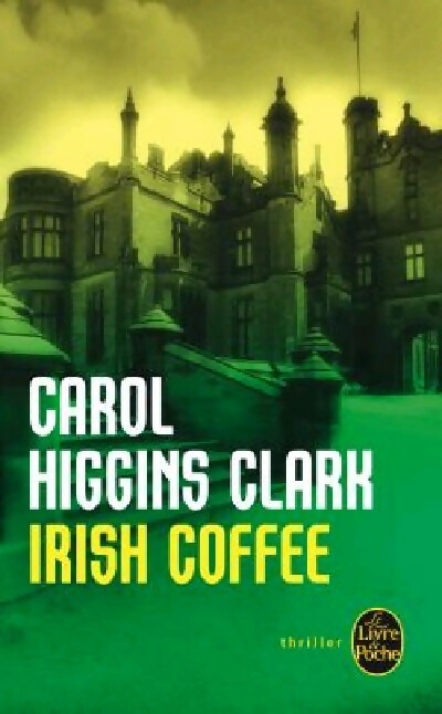 Irish Coffee - Carol Higgins Clark -  Le Livre de Poche - Livre