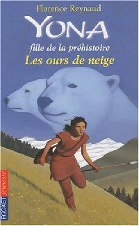 Yona, fille de la préhistoire Tome XI : Les ours de neige - Florence Reynaud -  Pocket jeunesse - Livre