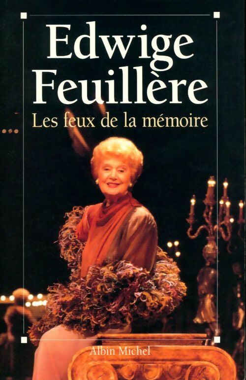 Les feux de la mémoire - Edwige Feuillère -  Albin Michel GF - Livre